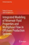 Integrated Modeling of Reservoir Fluid Properties and Multiphase Flow in Offshore Production Systems cover
