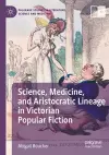 Science, Medicine, and Aristocratic Lineage in Victorian Popular Fiction cover