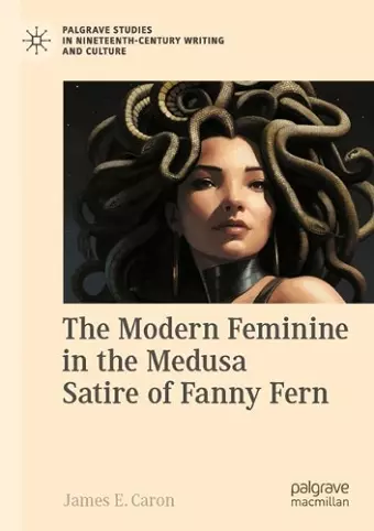 The Modern Feminine in the Medusa Satire of Fanny Fern cover