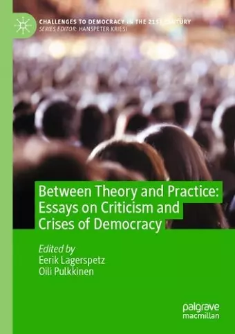 Between Theory and Practice: Essays on Criticism and Crises of Democracy cover