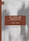 Art, Labour and American Life cover