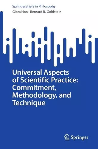 Universal Aspects of Scientific Practice: Commitment, Methodology, and Technique cover