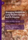 Managing Mobility in Early Modern Europe and its Empires cover