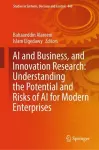 AI and Business, and Innovation Research: Understanding the Potential and Risks of AI for Modern Enterprises cover