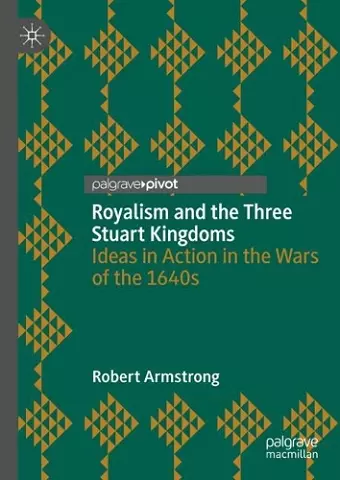 Royalism and the Three Stuart Kingdoms cover