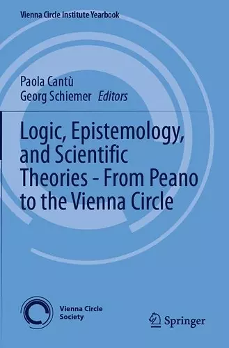 Logic, Epistemology, and Scientific Theories - From Peano to the Vienna Circle cover