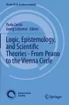 Logic, Epistemology, and Scientific Theories - From Peano to the Vienna Circle cover