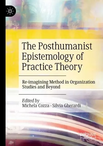 The Posthumanist Epistemology of Practice Theory cover