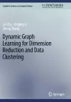 Dynamic Graph Learning for Dimension Reduction and Data Clustering cover