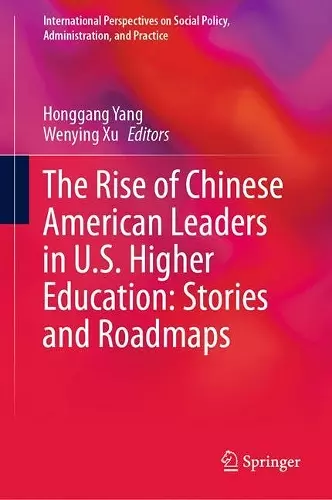 The Rise of Chinese American Leaders in U.S. Higher Education: Stories and Roadmaps cover