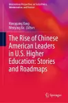 The Rise of Chinese American Leaders in U.S. Higher Education: Stories and Roadmaps cover