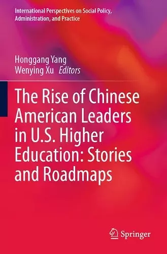 The Rise of Chinese American Leaders in U.S. Higher Education: Stories and Roadmaps cover