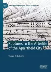 Ruptures in the Afterlife of the Apartheid City cover