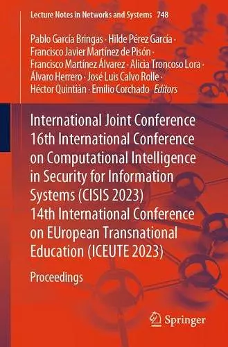 International Joint Conference 16th International Conference on Computational Intelligence in Security for Information Systems (CISIS 2023)  14th International Conference on EUropean Transnational Education (ICEUTE 2023) cover