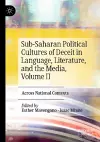 Sub-Saharan Political Cultures of Deceit in Language, Literature, and the Media, Volume II cover