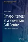 (Im)politeness at a Slovenian Call Centre cover