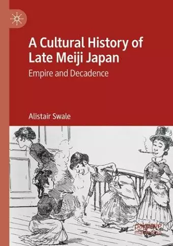 A Cultural History of Late Meiji Japan cover