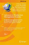 Advances in Production Management Systems. Production Management Systems for Responsible Manufacturing, Service, and Logistics Futures cover