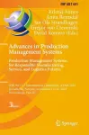 Advances in Production Management Systems. Production Management Systems for Responsible Manufacturing, Service, and Logistics Futures cover
