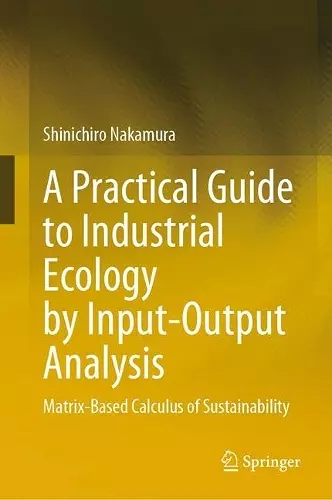 A Practical Guide to Industrial Ecology by Input-Output Analysis cover