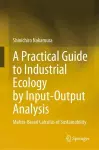 A Practical Guide to Industrial Ecology by Input-Output Analysis cover