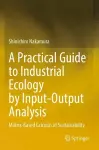 A Practical Guide to Industrial Ecology by Input-Output Analysis cover