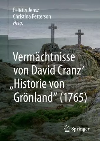 Vermächtnisse von David Cranz' "Historie von Grönland" (1765) cover