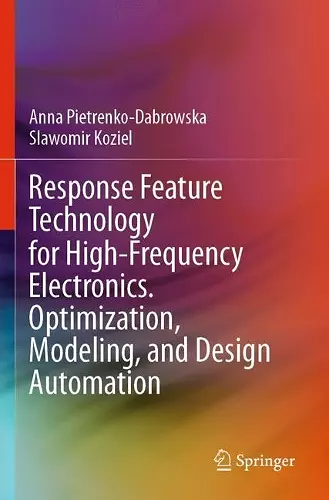 Response Feature Technology for High-Frequency Electronics. Optimization, Modeling, and Design Automation cover