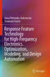 Response Feature Technology for High-Frequency Electronics. Optimization, Modeling, and Design Automation cover