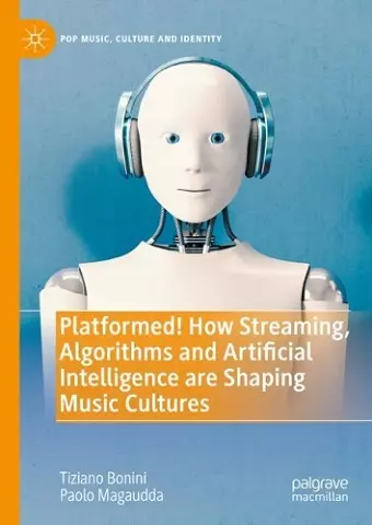 Platformed! How Streaming, Algorithms and Artificial Intelligence are Shaping Music Cultures cover