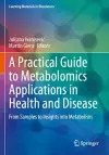 A Practical Guide to Metabolomics Applications in Health and Disease cover