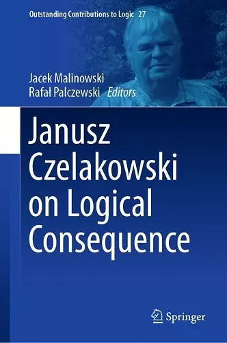 Janusz Czelakowski on Logical Consequence cover