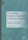 Navigating Religious Authority in Muslim Societies cover