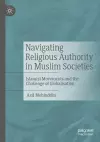 Navigating Religious Authority in Muslim Societies cover