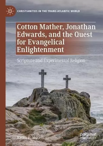 Cotton Mather, Jonathan Edwards, and the Quest for Evangelical Enlightenment cover