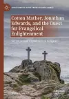 Cotton Mather, Jonathan Edwards, and the Quest for Evangelical Enlightenment cover