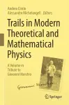 Trails in Modern Theoretical and Mathematical Physics cover