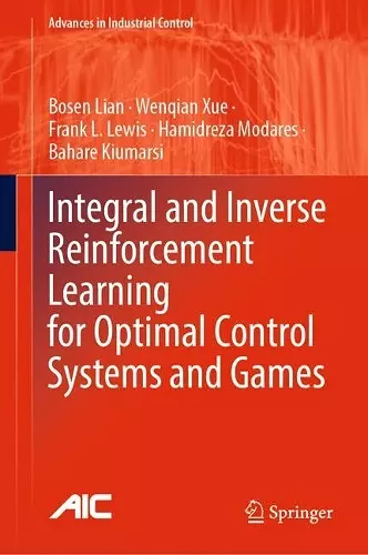 Integral and Inverse Reinforcement Learning for Optimal Control Systems and Games cover