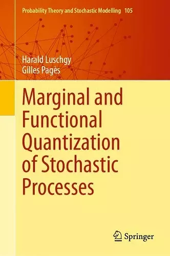 Marginal and Functional Quantization of Stochastic Processes cover
