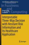Interpretable Three-Way Decision with Hesitant Risk Information and Its Healthcare Application cover