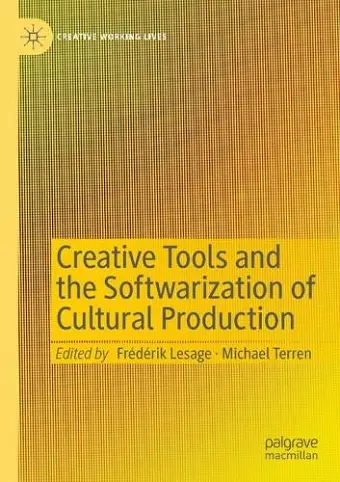 Creative Tools and the Softwarization of Cultural Production cover