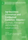 Agribusiness Innovation and Contextual Evolution, Volume I cover