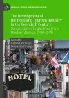 The Development of the Hotel and Tourism Industry in the Twentieth Century cover