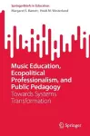 Music Education, Ecopolitical Professionalism, and Public Pedagogy cover