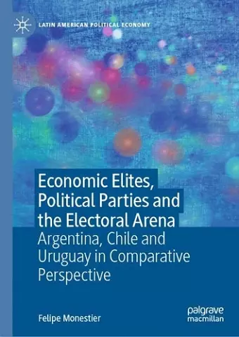 Economic Elites, Political Parties and the Electoral Arena cover