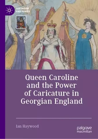 Queen Caroline and the Power of Caricature in Georgian England cover