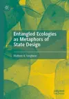 Entangled Ecologies as Metaphors of State Design cover