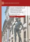 Queer Urbanisms in Wilhelmine and Weimar Germany cover