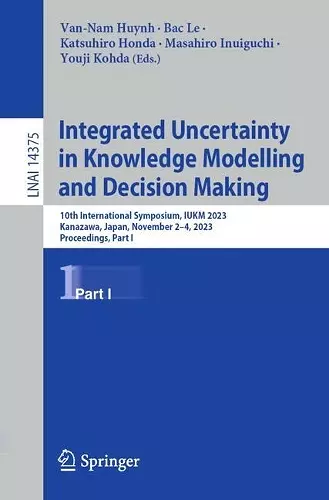 Integrated Uncertainty in Knowledge Modelling and Decision Making cover