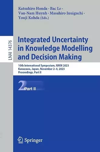 Integrated Uncertainty in Knowledge Modelling and Decision Making cover